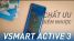 Chất ưu - điểm nhược của Vsmart Active 3